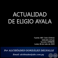 ACTUALIDAD DE ELIGIO AYALA - Por ALCIBADES GONZLEZ DELVALLE - Lunes, 06 de Julio de 2020